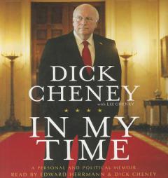 In My Time: A Personal and Political Memoir by Dick Cheney Paperback Book