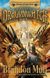 Champion of the Titan Games: A Fablehaven Adventure (4) (Dragonwatch) by Brandon Mull Paperback Book