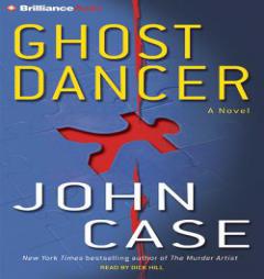 Ghost Dancer: A Novel by John Case Paperback Book