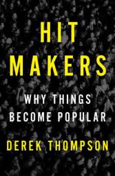 Hit Makers: The Science of Popularity in an Age of Distraction by Derek Thompson Paperback Book