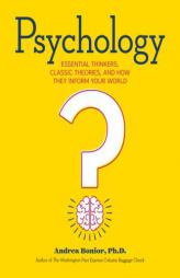 Psychology: Essential Thinkers, Classic Theories, and How They Inform Your World by Andrea Bonior Paperback Book