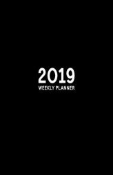 2019 Weekly Planner: 19x23cm (7.5x9.25”) Portable Format Weekly & Monthly 12 Month Planner: Simple Solid Black by Honey Badger Coloring Paperback Book