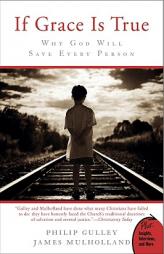 If Grace Is True: Why God Will Save Every Person by Philip Gulley Paperback Book