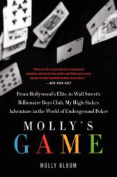 Molly's Game: From Hollywood's Elite to Wall Street's Billionaire Boys Club, My High-Stakes Adventure in the World of Underground Poker by Molly Bloom Paperback Book