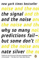 The Signal and the Noise: Why So Many Predictions Fail--but Some Don't by Nate Silver Paperback Book