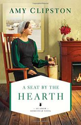 A Seat by the Hearth by Amy Clipston Paperback Book