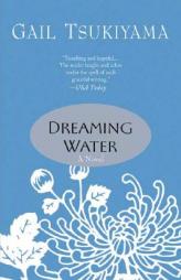 Dreaming Water by Gail Tsukiyama Paperback Book