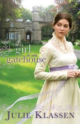 Girl in the Gatehouse, The by Julie Klassen Paperback Book
