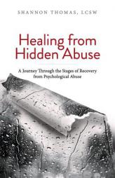 Healing from Hidden Abuse: A Journey Through the Stages of Recovery from Psychological Abuse by Shannon Thomas Paperback Book