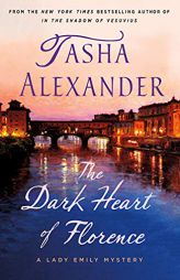 The Dark Heart of Florence: A Lady Emily Mystery (Lady Emily Mysteries, 15) by Tasha Alexander Paperback Book