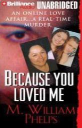 Because You Loved Me by M. William Phelps Paperback Book