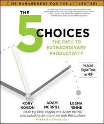 The 5 Choices: The Path to Extraordinary Productivity by Kory Kogon Paperback Book