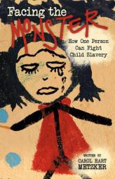 Facing the Monster: How One Person Can Fight Child Slavery by Carol Hart Metzker Paperback Book