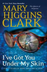I've Got You Under My Skin: A Novel (An Under Suspicion Novel) by Mary Higgins Clark Paperback Book