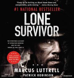 Lone Survivor: The Eyewitness Account of Operation Redwing and the Lost Heroes of SEAL Team 10 by Marcus Luttrell Paperback Book