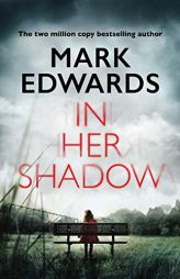 In Her Shadow by Mark Edwards Paperback Book