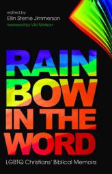 Rainbow in the Word: LGBTQ Christians’ Biblical Memoirs by Ellin Sterne Jimmerson Paperback Book