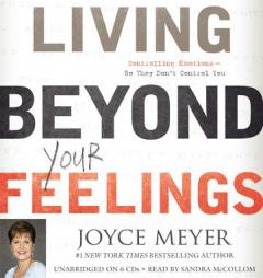 Living Beyond Your Feelings: Controlling Emotions So They Don't Control You by Joyce Meyer Paperback Book