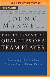 The 17 Essential Qualities of a Team Player: Becoming the Kind of Person Every Team Wants by John C. Maxwell Paperback Book