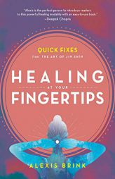 Healing at Your Fingertips: 80 Quick Fixes for Everyday Ailments from the Art of Jin Shin by Alexis Brink Paperback Book
