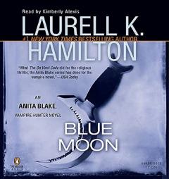 Blue Moon Unabridgeds (Anita Blake, Vampire Hunter) by Laurell K. Hamilton Paperback Book