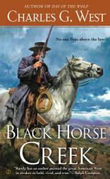 Black Horse Creek by Charles G. West Paperback Book