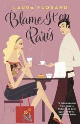 Blame It on Paris by Laura Florand Paperback Book