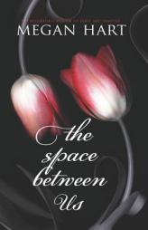The Space Between Us by Megan Hart Paperback Book