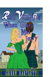 Real Vampires: When Glory Met Jerry (Volume 13) by Gerry Bartlett Paperback Book