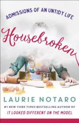 Housebroken: Admissions of an Untidy Life by Laurie Notaro Paperback Book