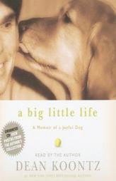A Big Little Life: Memoir of a Joyful Dog by Dean Koontz Paperback Book