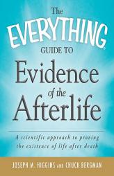 The Everything Guide to Evidence of the Afterlife: A Scientific Approach to Proving the Existence of Life After Death by James McDowell Paperback Book