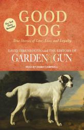 Good Dog: True Stories of Love, Loss, and Loyalty by David Dibenedetto Paperback Book