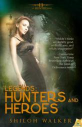 Legends: Hunters and Heroes by Shiloh Walker Paperback Book