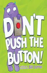 Don't Push the Button! by Bill Cotter Paperback Book