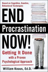 End Procrastination Now!: Get It Done with a Proven Psychological Approach by William Knaus Paperback Book