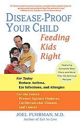 Disease-Proof Your Child: Feeding Kids Right by Joel Fuhrman Paperback Book
