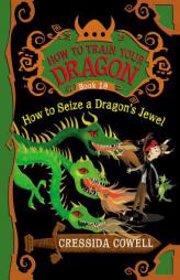 How to Train Your Dragon: How to Seize a Dragon's Jewel by Cressida Cowell Paperback Book