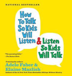 How to Talk so Kids Will Listen...And Listen So Kids Will Talk by Adele Faber Paperback Book