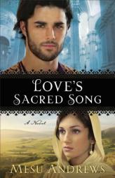 Love's Sacred Song by Mesu Andrews Paperback Book