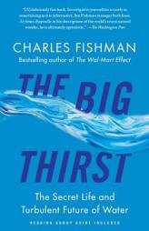 The Big Thirst: The Secret Life and Turbulent Future of Water by Charles Fishman Paperback Book
