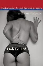 Ooh La La!: Contemporary French Erotica by Women by Maxim Jakubowski Paperback Book