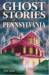 Ghost Stories of Pennsylvania by Dan Asfar Paperback Book