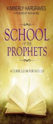 School Of The Prophets: A Curriculum For Success by Kimberly Hargraves Paperback Book