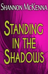 Standing In The Shadows (The McCloud Brothers Series) by Shannon McKenna Paperback Book