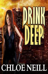 Drink Deep (The Chicagoland Vampires Series) by Chloe Neill Paperback Book