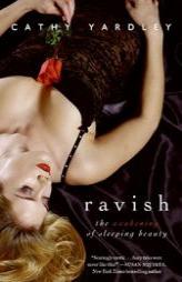 Ravish: The Awakening of Sleeping Beauty by Cathy Yardley Paperback Book