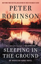 Sleeping in the Ground: An Inspector Banks Novel (Inspector Banks Novels) by Peter Robinson Paperback Book