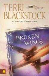 Broken Wings (Second Chances Series #4) by Terri Blackstock Paperback Book