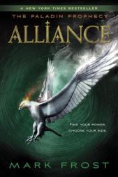 Alliance: The Paladin Prophecy Book 2 by Mark Frost Paperback Book